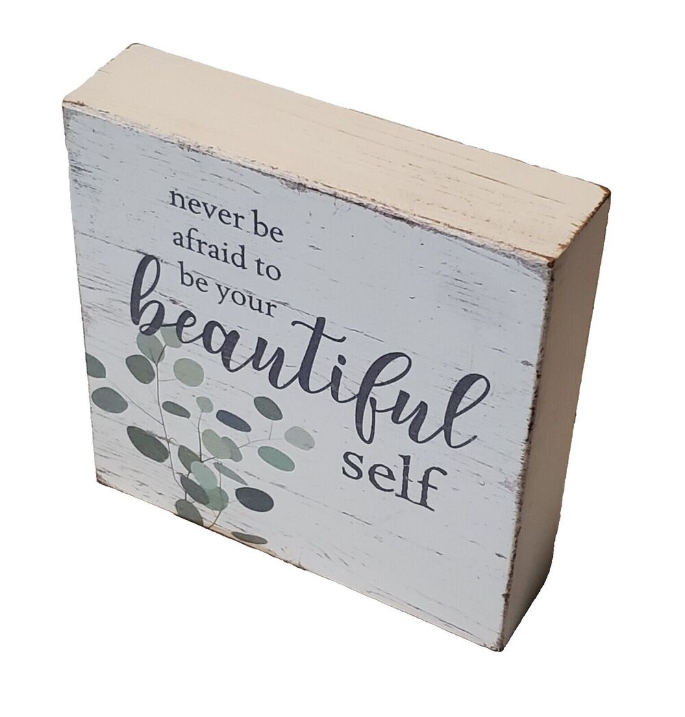 Sixtrees Home Shelf Decor 6x6 Small 'Never Be Afraid To Be Your Beautiful Self'
